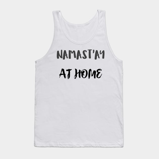 Namast`ay home Tank Top by Relaxing Positive Vibe